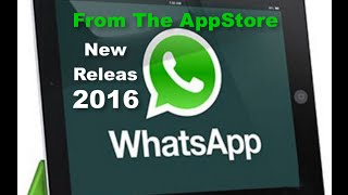 Whatsapp On Ipad From Apple Appstore New Release 2016 How TO [upl. by Lina]