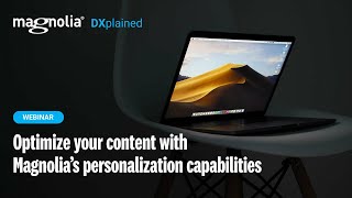 DXplained Ep 2 Optimize your content with Magnolia’s personalization capabilities [upl. by Cioffred474]