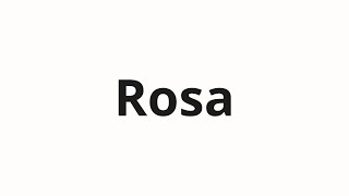 How to pronounce Rosa [upl. by Iru]