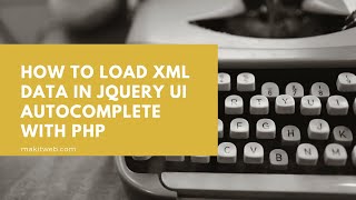 How to load XML data in jQuery UI autocomplete with PHP [upl. by Yvi]