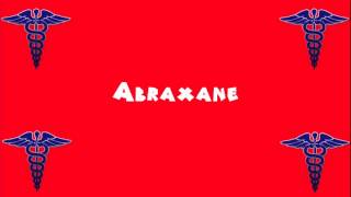 Pronounce Medical Words ― Abraxane [upl. by Yelekalb]