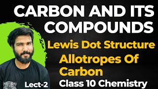 Lewis Dot Structure and Allotropes Of Carbon  Carbon and Its Compound Class 10 Chemistry CBSE [upl. by Iak]