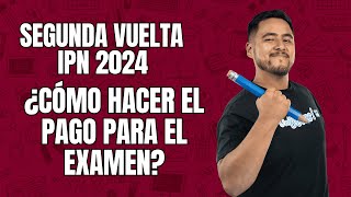 ¿Cómo Pagar el Examen para la Segunda Vuelta IPN Guía Completa [upl. by Eemiaj]