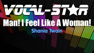 Shania Twain  Man I Feel Like A Woman Karaoke Version with Lyrics HD VocalStar Karaoke [upl. by Enylrac]