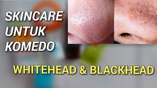 SKINCARE UNTUK MENGHILANGKAN KOMEDO WHITEHEAD amp BLACKHEAD  Novie Marru [upl. by Idoj]