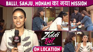 Ziddi Dil Mane Na On Location Monami Balli Aur Sanju Nikal Pade Charu Ko Galat Information Dena [upl. by Stein]