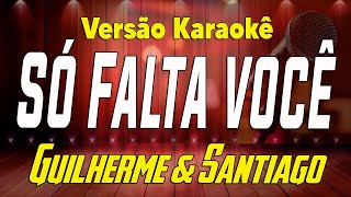 Guilherme amp Santiago  Só Falta Você  Karaoke [upl. by Anerac]