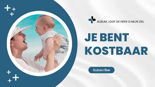 Lofprijs  Aanbidding  JE BENT KOSTBAAR [upl. by Etteve862]