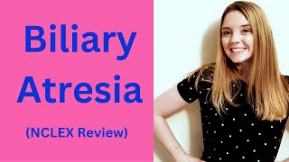 BILIARY ATRESIA  NCLEX REVIEW [upl. by Norm]