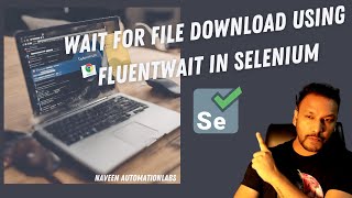 Wait for File Download using FluentWait in Selenium [upl. by Alyk]