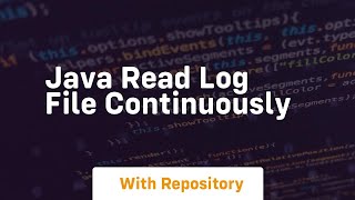 java read log file continuously [upl. by Feltie230]