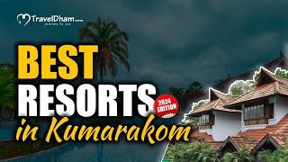 Best Resorts In Kumarakom Kerala 2024 Edition  TravelDham [upl. by Anoyk]