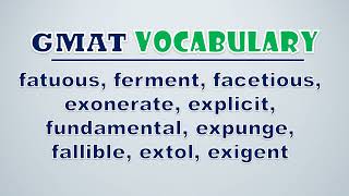 GMAT Vocabulary Fatuous Ferment Facetious Exonerate Explicit Fundamental Expunge Fallible [upl. by Camala528]