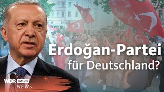 Das steckt hinter der Dava Eine Partei von Erdogan für Deutschland  WDR Aktuelle Stunde [upl. by Galer]