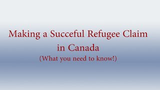 Making a Successful Refugee Claim in Canada Ontario [upl. by Blus]