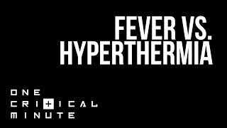 Fever vs Hyperthermia  One Critical Minute 1CM [upl. by Eemaj]