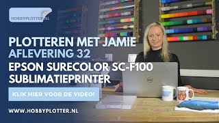 Plotteren met Jamie  aflevering 32  Epson SureColor F100 Sublimatieprinter [upl. by Sussman]