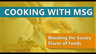 Cooking with MSG Video Series 1 Boosting the Savory Flavor of Foods [upl. by Enimrej]