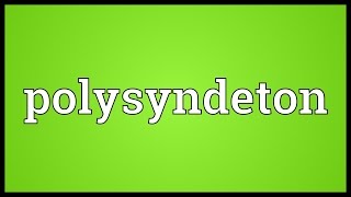 Polysyndeton Meaning [upl. by Noiro320]