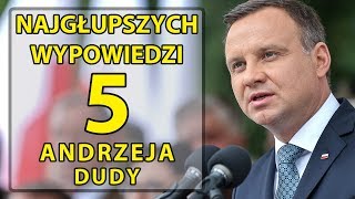 5 najgłupszych wypowiedzi Andrzeja Dudy [upl. by Eisnyl]