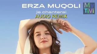 Erza Muqoli  Je chanterai Audio Remix [upl. by Sucramaj370]