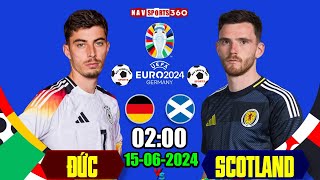 🔴 EURO 2024 ĐỨC v SCOTLAND  3 ĐIỂM DỄ DÀNG CHO CỖ XE TĂNG ĐỨC HAY SCOTLAND  NGÀY 1562024 [upl. by Yelnikcm90]