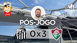 LIVE PÓSJOGO  SANTOS FC 0X3 FLUMINENSE [upl. by Dorkas]