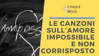 Le canzoni sullamore impossibile e non corrisposto [upl. by Clothilde]