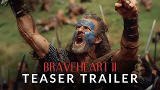 Braveheart 2 2025  Teaser Trailer  Mel Gibson [upl. by Adnaluy]