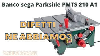 Tutta la verità sul Banco Sega PARKSIDE PMTS 210 A1  Pregi difetti soluzioni [upl. by Assili]