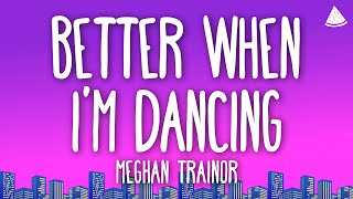 Meghan Trainor  Better When I’m Dancin’ Lyrics [upl. by Inus457]