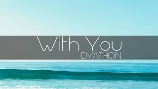 DYATHON  With You Emotional Piano Music [upl. by Anihpesoj]