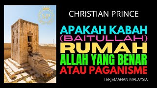 Christian Prince Apakah Kabah Rumah Allah Yang Benar Atau Paganisme  Terjemahan Indonesia [upl. by Nyrek]