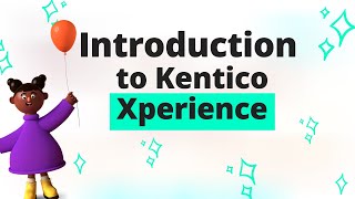 Introduction to Kentico Xperience – Kenticos Digital Experience Platform [upl. by Em44]