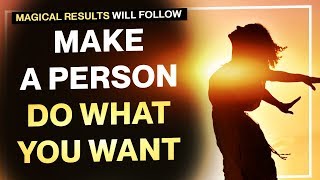 MAKE A PERSON DO WHAT YOU WANT  Guided Visualization  Law of attraction [upl. by Sheepshanks]