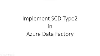 Implement SCD Type 2 Azure Data Factory session 13 [upl. by Enrika]