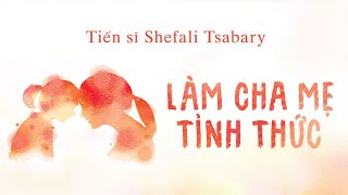 Sách Nói Làm Cha Mẹ Tỉnh Thức  Chương 1  Shefali Tsabary nuoidaycon [upl. by Barthold]