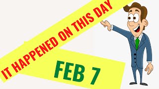 IT HAPPENED ON THIS DAY IN HISTORY QUIZ  February 7TH [upl. by Sada]