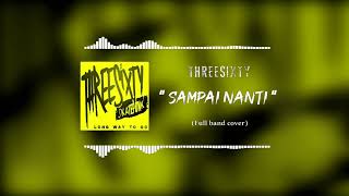 Threesixty  Sampai nanti  Full band cover [upl. by Viafore]