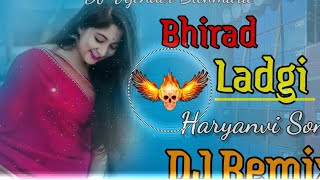 Bhirad Ladgi Masoom Sharma DJ Remix Song Haryanavi DJ Vijender Bithmara Mixing Hard Bass Song 2024 [upl. by Hanaj]