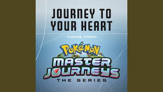 Journey to Your Heart Theme from quotPokémon Master Journeysquot [upl. by Dag]