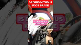 driving without foot brake is dangerous keepsafe [upl. by Nuaj143]