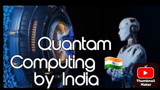 India No 1 in QUANTUM Computing technology computer india [upl. by Ecila]