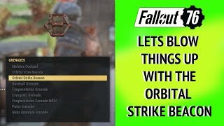 Fallout 76 Lets Blow Things Up with the Orbital Strike Beacon [upl. by Eciened811]