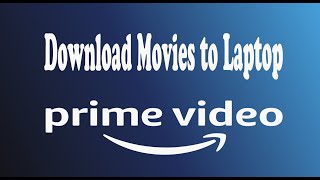 How to Download Movies from Amazon Prime Video to Laptop [upl. by Oinota640]