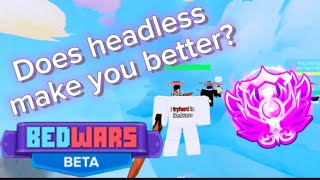 does headless make you better  ROBLOX BEDWARS [upl. by Ramad]