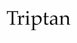 How to Pronounce Triptan [upl. by Josselyn]