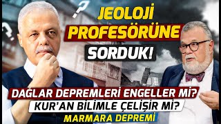 Jeoloji Profesörüne Sorduk Dağlar Depremleri Engeller Mi Kuran Bilimle Çelişir Mi Marmara Depremi [upl. by Giselbert]