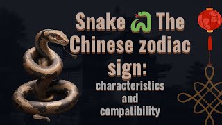 Snake 🐍 the chinese zodiac sign🪧🌒 characteristics and compatibility [upl. by Alyce32]