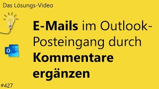 Das Lösungsvideo 427 EMails im OutlookPosteingang durch Kommentare ergänzen [upl. by Nosreffej]